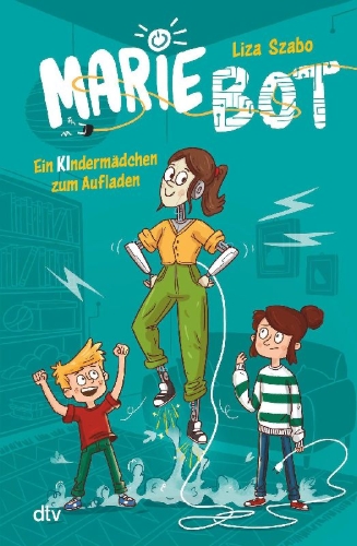 Buchcover und Innenansicht für das Buch: Marie Bot - Ein Kindermädchen zum Aufladen