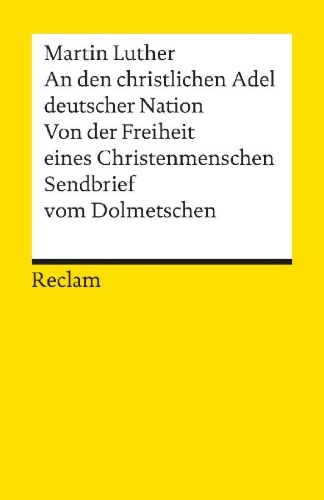 Buchcover und Innenansicht für das Buch: An den christlichen Adel deutscher Nation. Von der Freiheit eines Christenmenschen. Sendbrief vom Dolmetschen