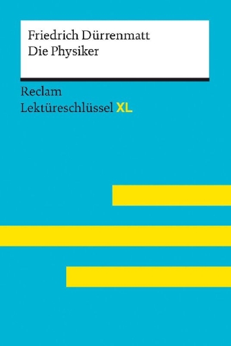 Buchcover und Innenansicht für das Buch: Die Physiker von Friedrich Dürrenmatt: Lektüreschlüssel mit Inhaltsangabe, Interpretation, Prüfungsaufgaben mit Lösungen, Lernglossar. (Reclam Lektüreschlüssel XL)