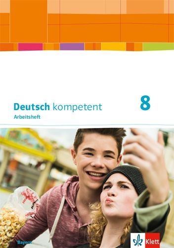 Buchcover und Innenansicht für das Buch: Deutsch kompetent 8. Ausgabe Bayern. Arbeitsheft mit Lösungen Klasse 8