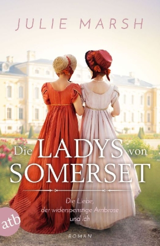 Buchcover und Innenansicht für das Buch: Die Ladys von Somerset - Die Liebe, der widerspenstige Ambrose und ich