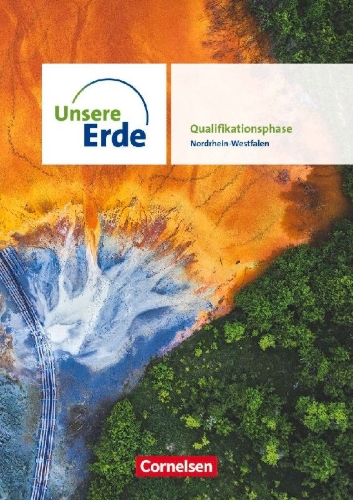 Buchcover und Innenansicht für das Buch: Unsere Erde - Sekundarstufe II - Qualifikationsphase - Ausgabe Nordrhein-Westfalen ab 2022 - Schulbuch