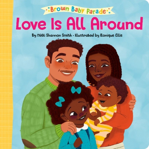 Buchcover und Innenansicht für das Buch: Love Is All Around: A Brown Baby Parade Book