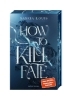 Buchcover und Innenansicht für das Buch: How to Kill Fate (Fate Dilogie, Bd. 2)