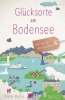 Buchcover und Innenansicht für das Buch: Glücksorte am Bodensee