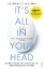 Buchcover und Innenansicht für das Buch: It's All in Your Head