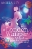 Buchcover und Innenansicht für das Buch: #London Whisper - Als Zofe küsst man selten den Traumprinz (oder doch?)