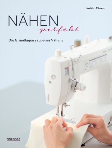 Buchcover und Innenansicht für das Buch: Nähen Perfekt. Die Grundlagen sauberen Nähens.