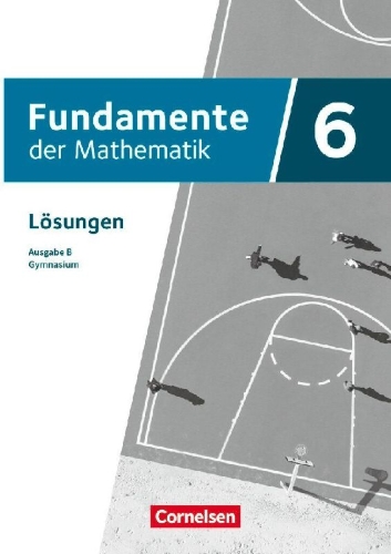 Buchcover und Innenansicht für das Buch: Fundamente der Mathematik 6. Schuljahr - Ausgabe B ab 2024 - Lösungen zum Schulbuch