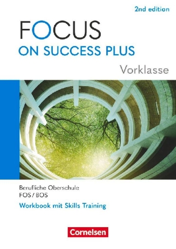 Buchcover und Innenansicht für das Buch: Focus on Success PLUS Vorklasse / 10. Jahrgangsstufe. FOS/BOS A2-B1: Arbeitsheft mit Lösungsbeileger