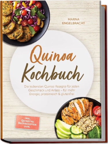 Buchcover und Innenansicht für das Buch: Quinoa Kochbuch: Die leckersten Quinoa Rezepte für jeden Geschmack und Anlass - für mehr Energie, proteinreich & glutenfrei - inkl. Quinotto, Brotrezepten uvm.
