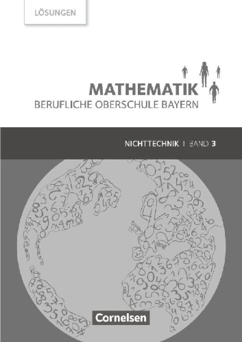 Buchcover und Innenansicht für das Buch: Mathematik Band 3 (FOS/BOS 13) - Berufliche Oberschule Bayern - Nichttechnik - Lösungen zum Schülerbuch