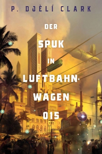Buchcover und Innenansicht für das Buch: Der Spuk in Luftbahnwagen 015 (inklusive: Ein toter Dschinn in Kairo)