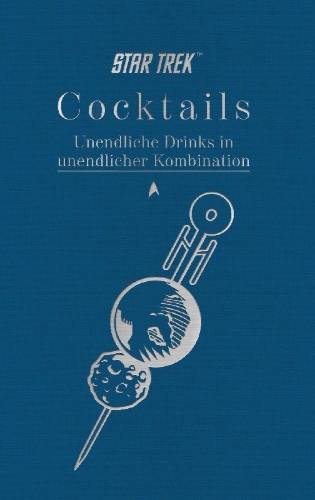 Buchcover und Innenansicht für das Buch: Star Trek Cocktails: A Stellar Compendium