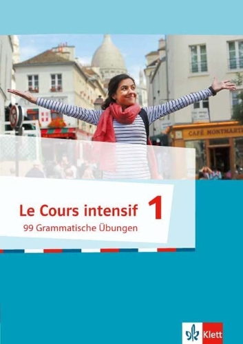 Buchcover und Innenansicht für das Buch: Le Cours intensif. 99 Grammatische Übungen 1. Französisch als 3. Fremdsprache ab 2016