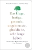Buchcover und Innenansicht für das Buch: Das kluge, lustige, gesunde, ungebremste, glückliche, sehr lange Leben