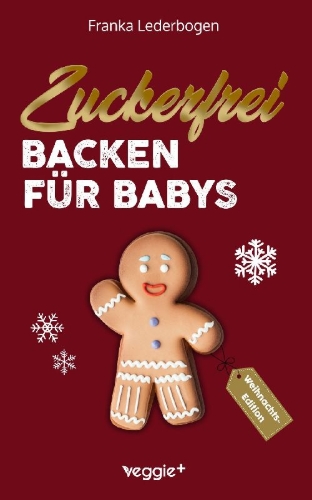 Buchcover und Innenansicht für das Buch: Zuckerfrei Backen für Babys (Weihnachtsedition)