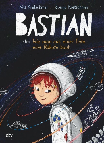 Buchcover und Innenansicht für das Buch: Bastian oder Wie man aus einer Ente eine Rakete baut