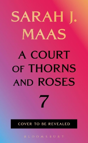 Buchcover und Innenansicht für das Buch: A Court of Thorns and Roses 7