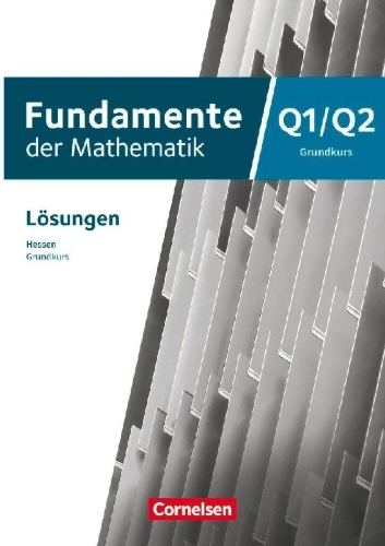 Buchcover und Innenansicht für das Buch: Fundamente der Mathematik 12. Schuljahr/Q1-Q2 - Grundkurs - Hessen ab 2025 - Lösungen zum Schulbuch