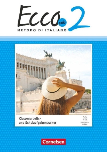 Buchcover und Innenansicht für das Buch: Ecco - Italienisch als 3. Fremdsprache - Ecco Più - Band 2 - Ausgabe 2020 - Klassenarbeitstrainer mit Audios und Lösungen