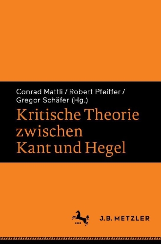 Buchcover und Innenansicht für das Buch: Kritische Theorie zwischen Kant und Hegel