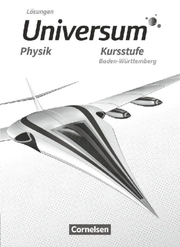 Buchcover und Innenansicht für das Buch: Universum Physik Sekundarstufe II. Kursstufe - Baden-Württemberg - Lösungen zum Schülerbuch