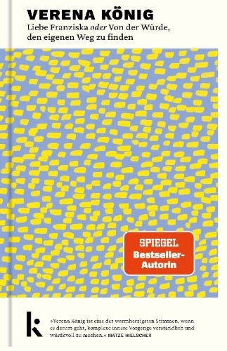 Buchcover und Innenansicht für das Buch: Liebe Franziska oder Von der Würde, den eigenen Weg zu finden