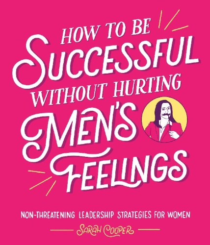 Buchcover und Innenansicht für das Buch: How to Be Successful Without Hurting Men's Feelings