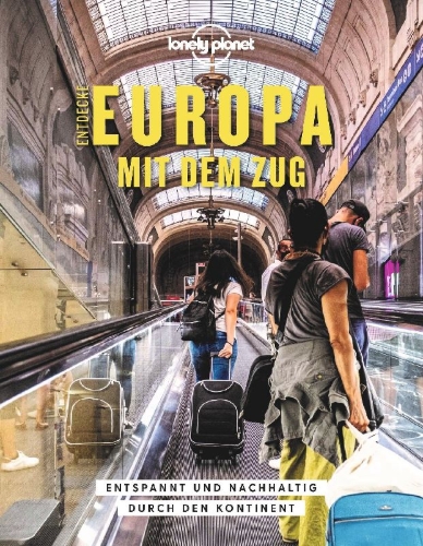 Buchcover und Innenansicht für das Buch: Lonely Planet's Guide to Train Travel in Europe