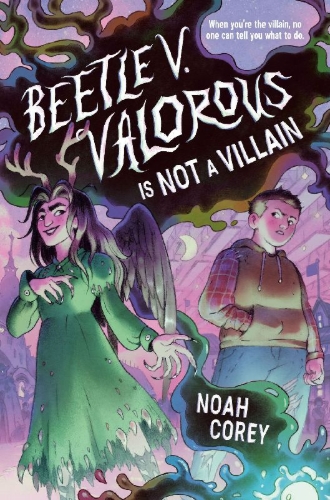 Buchcover und Innenansicht für das Buch: Beetle V. Valorous Is Not a Villain