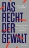 Buchcover und Innenansicht für das Buch: Das Recht der Gewalt. Warum Waffen allein keinen Frieden schaffen