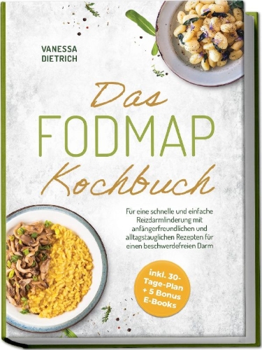 Buchcover und Innenansicht für das Buch: Das FODMAP Kochbuch: Für eine schnelle und einfache Reizdarmlinderung mit anfängerfreundlichen und alltagstauglichen Rezepten für einen beschwerdefreien Darm - inkl. 30-Tage-Plan + 5 Bonus E-Books