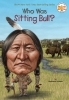 Buchcover und Innenansicht für das Buch: Who Was Sitting Bull?