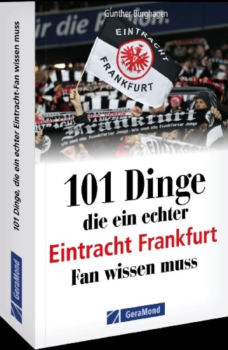Buchcover und Innenansicht für das Buch: 101 Dinge, die ein echter Eintracht Frankfurt Fan wissen muss