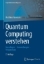 Buchcover und Innenansicht für das Buch: Quantum Computing verstehen