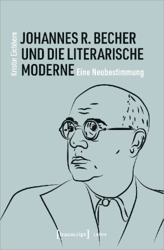 Buchcover und Innenansicht für das Buch: Johannes R. Becher und die literarische Moderne