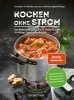 Buchcover und Innenansicht für das Buch: Kochen ohne Strom - Das Notfallkochbuch - Die 50 besten Rezepte für Alltag, Camping und Notfall