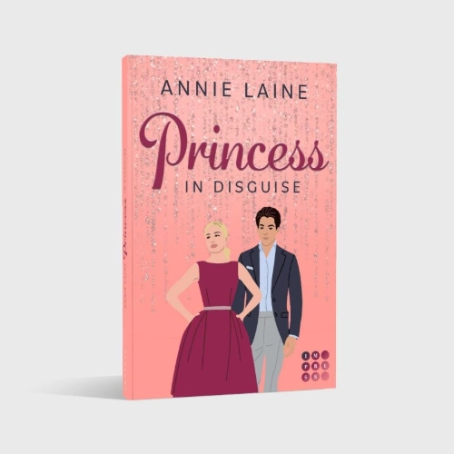 Buchcover und Innenansicht für das Buch: Princess in Disguise (Royally in Love 1)
