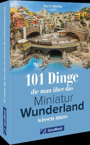 Buchcover und Innenansicht für das Buch: 101 Dinge, die man über das Miniatur Wunderland wissen muss