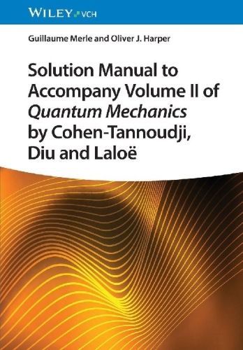 Buchcover und Innenansicht für das Buch: Solution Manual to Accompany Volume II of Quantum Mechanics by Cohen-Tannoudji, Diu and Laloë