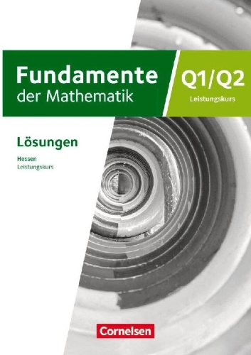 Buchcover und Innenansicht für das Buch: Fundamente der Mathematik 12. Schuljahr/Q1-Q2 - Leistungskurs - Hessen ab 2025 - Lösungen zum Schulbuch