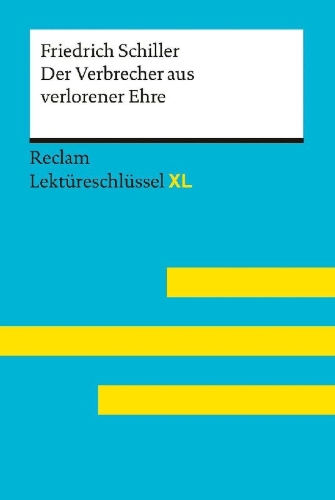 Buchcover und Innenansicht für das Buch: Der Verbrecher aus verlorener Ehre von Friedrich Schiller: Lektüreschlüssel mit Inhaltsangabe, Interpretation, Prüfungsaufgaben mit Lösungen, Lernglossar. (Reclam Lektüreschlüssel XL)