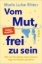 Buchcover und Innenansicht für das Buch: Vom Mut, frei zu sein
