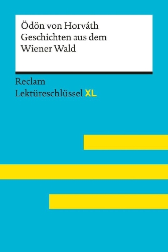 Buchcover und Innenansicht für das Buch: Geschichten aus dem Wiener Wald von Ödön von Horváth. Lektüreschlüssel mit Inhaltsangabe, Interpretation, Prüfungsaufgaben mit Lösungen, Lernglossar. (Reclam Lektüreschlüssel XL)