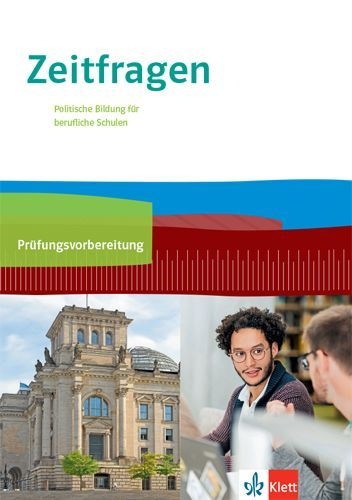 Buchcover und Innenansicht für das Buch: Zeitfragen. Arbeitsheft zur Prüfungsvorbereitung 11.-13. Klasse. Politische Bildung für berufliche Schulen