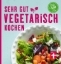 Buchcover und Innenansicht für das Buch: Sehr gut vegetarisch kochen