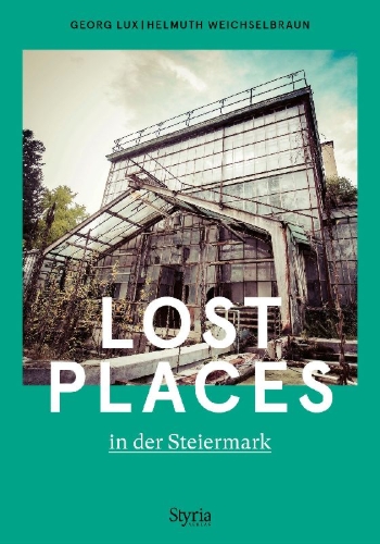 Buchcover und Innenansicht für das Buch: Lost Places in der Steiermark