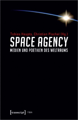 Buchcover und Innenansicht für das Buch: Space Agency - Medien und Poetiken des Weltraums