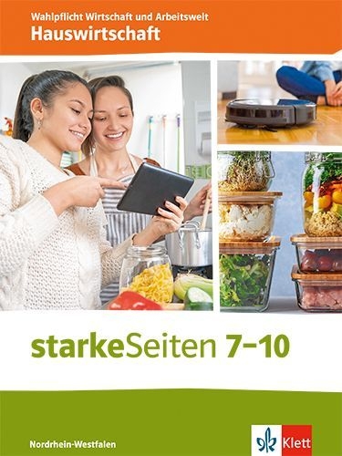 Buchcover und Innenansicht für das Buch: starkeSeiten Wahlpflicht - Hauswirtschaft 7-10. Schulbuch Klasse 7-10. Ausgabe Nordrhein-Westfalen